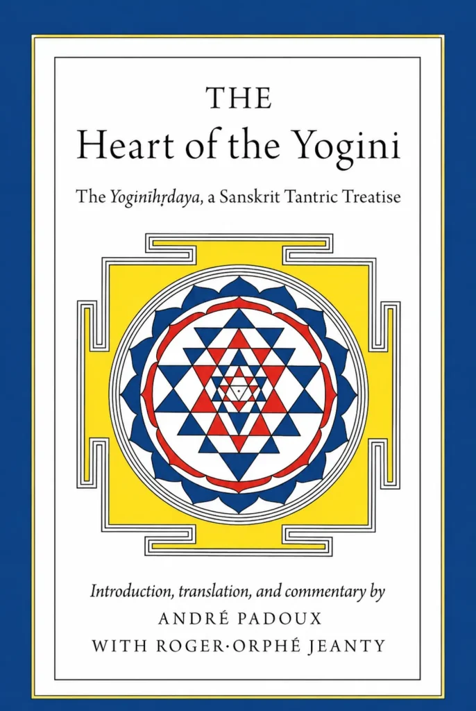 The Heart of the Yoginī: The Yoginīhṛdaya