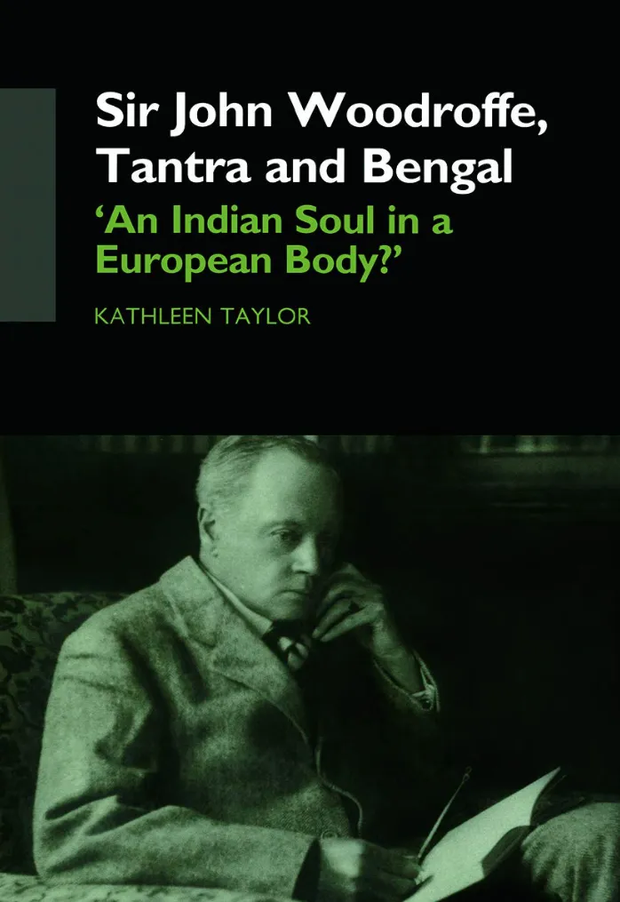 Sir John Woodroffe, Tantra and Bengal: ‘An Indian Soul in a European Body?’